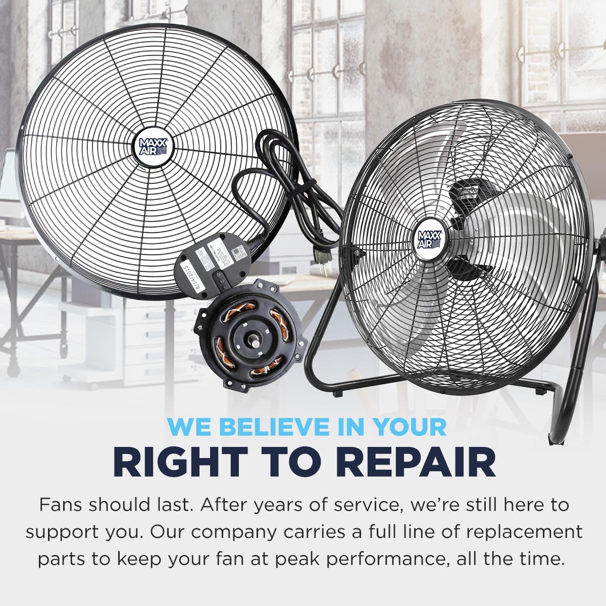 Our company values your right to repair - we stock a full line of replacement parts to keep your fan running at peak performance, all the time. 