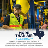 Maxx Air is more than air - we're a US company that's been developing quality ventilation products since 1948.